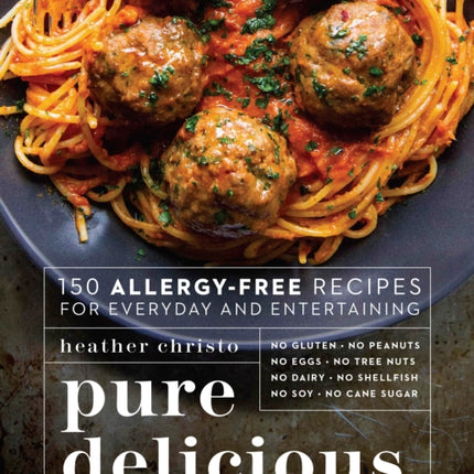 Pure Delicious 150 AllergyFree Recipes for