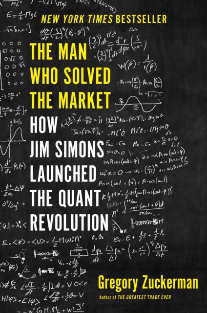 The Man Who Solved the Market: How Jim  Simons Launched the Quant Revolution