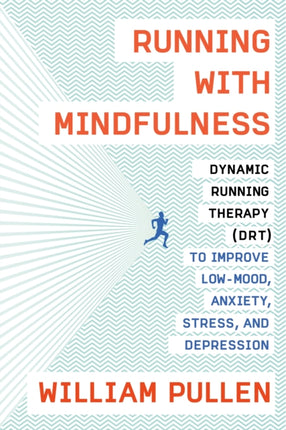 Running with Mindfulness: Dynamic Running Therapy (DRT) to Improve Low-mood, Anxiety, Stress, and Depression