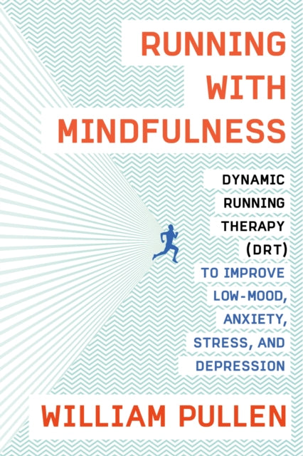 Running with Mindfulness: Dynamic Running Therapy (DRT) to Improve Low-mood, Anxiety, Stress, and Depression