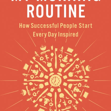 My Morning Routine: How Successful People Start Every Day Inspired