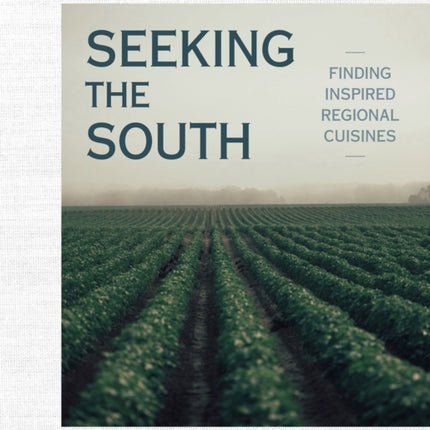 Seeking The South: Finding Inspired Regional Cuisines