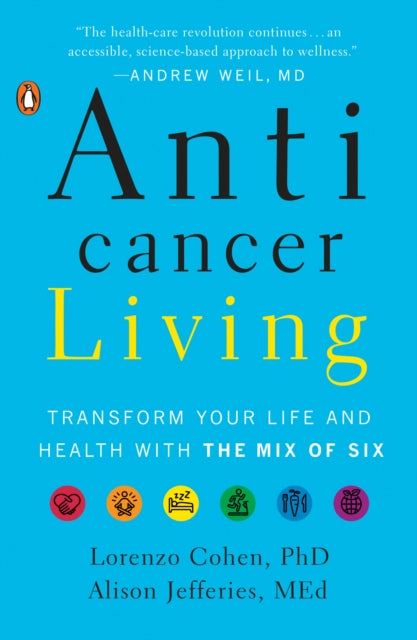 Anticancer Living: Transform Your Life and Health with the Mix of Six