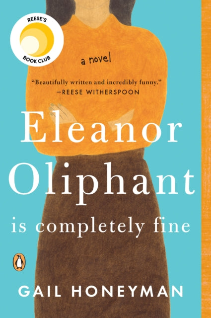 Eleanor Oliphant Is Completely Fine: Reese's Book Club (A Novel)