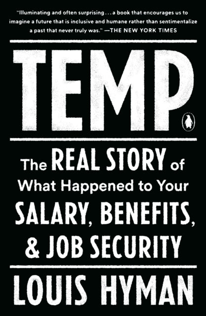 Temp: The Real Story of What Happened to Your Salary, Benefits, and Job Security