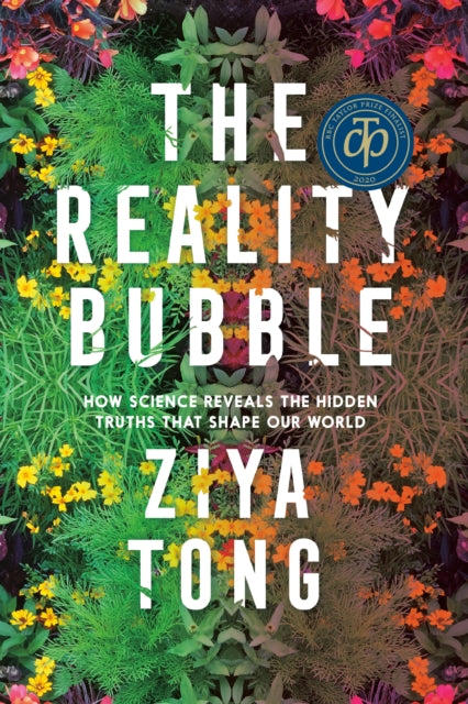 The Reality Bubble: How Science Reveals the Hidden Truths that Shape Our World