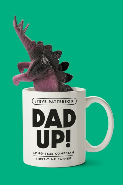 Dad Up!: Long-Time Comedian. First-Time Father.