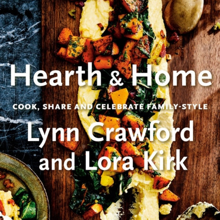 Hearth & Home: Cook, Share, and Celebrate Family-Style