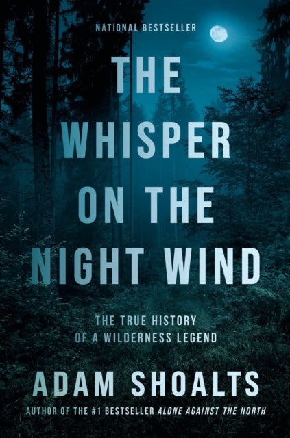 The Whisper On The Night Wind: The True History of a Wilderness Legend