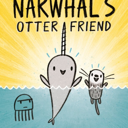 Narwhal's Otter Friend (A Narwhal and Jelly Book #4)