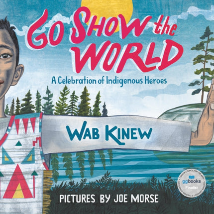 Go Show The World: A Celebration of Indigenous Heroes