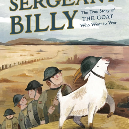 Sergeant Billy: The True Story of the Goat Who Went to War