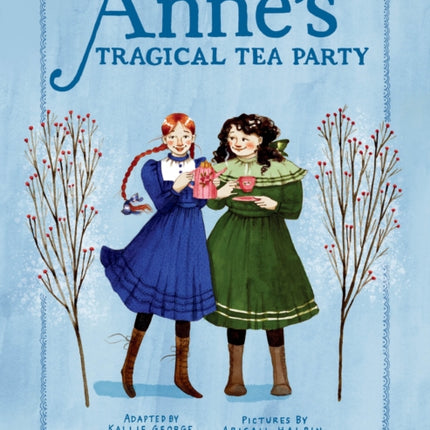 Anne's Tragical Tea Party: Inspired by Anne of Green Gables