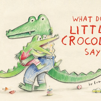 What Does Little Crocodile Say?