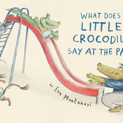 What Does Little Crocodile Say At The Park?