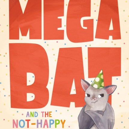 Megabat And The Not-happy Birthday