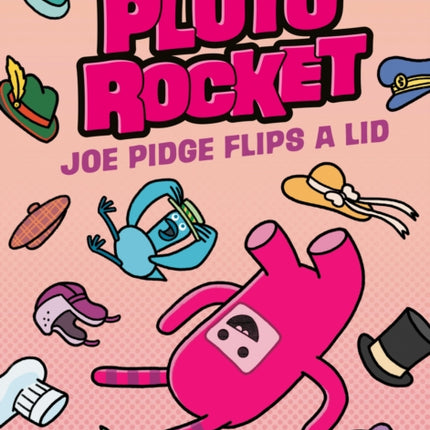 Pluto Rocket: Joe Pidge Flips a Lid (Pluto Rocket #2)