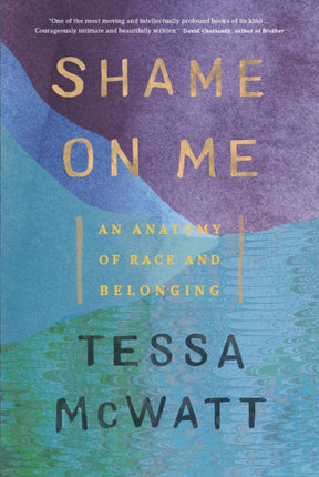 Shame on Me: An Anatomy of Race and Belonging