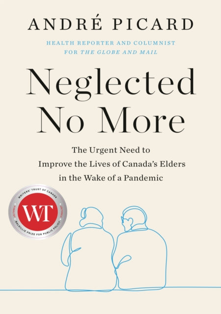 Neglected No More: The Urgent Need to Improve the Lives of Canda's Elders in the Wake of the Pandemic