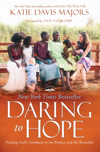 Daring to Hope: Finding God's Goodness in the Broken and the Beautiful