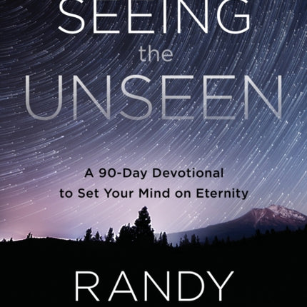 Seeing the Unseen (Expanded Edition): A 90-Day Devotional to Set your Mind on Eternity