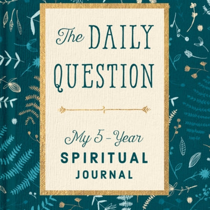 Spiritual Journal: The Daily Question - My Five-Year Spiritual Journal