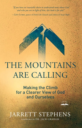 The Mountains are Calling: Making the Climb for a Clearer View of God and Ourselves