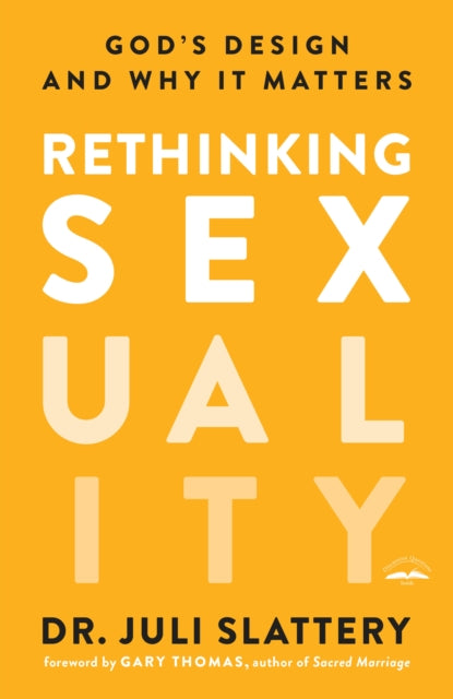 Rethinking Sexuality: God's Design and Why it Matters