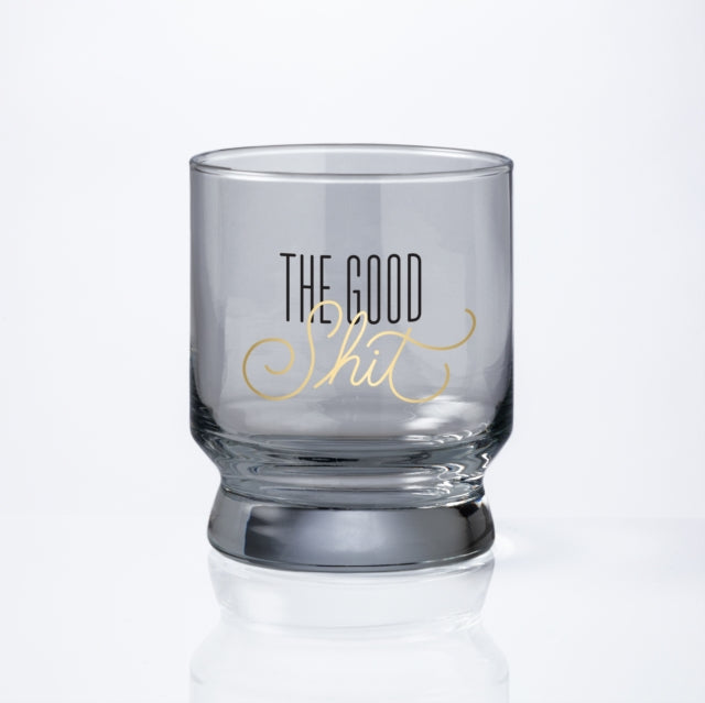 The Good Shit Lowball Glass