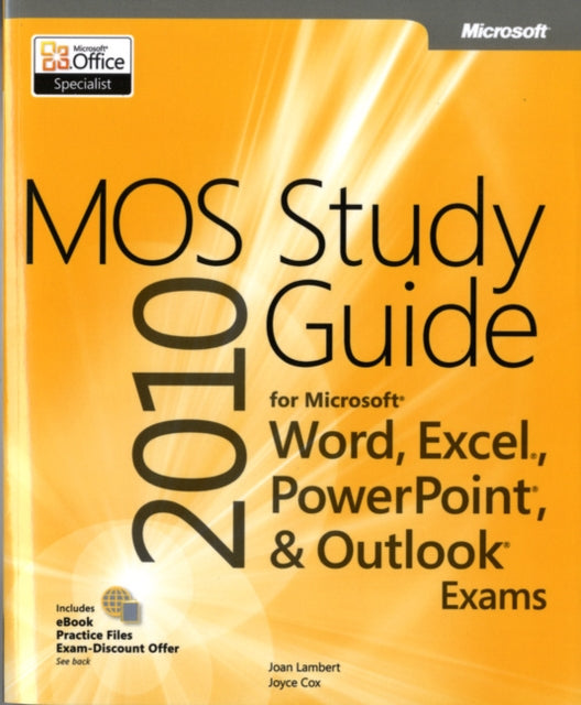 MOS 2010 Study Guide for Microsoft Word, Excel, PowerPoint, and Outlook Exams