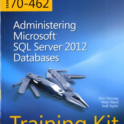 Training Kit Exam 70462 Administering Microsoft SQL Server 2012 Databases MCSA