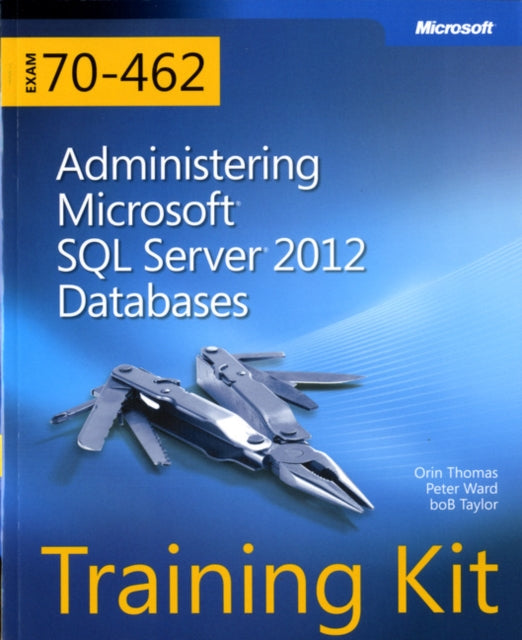 Training Kit Exam 70462 Administering Microsoft SQL Server 2012 Databases MCSA