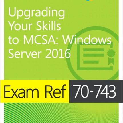 Exam Ref 70-743 Upgrading Your Skills to MCSA: Windows Server 2016