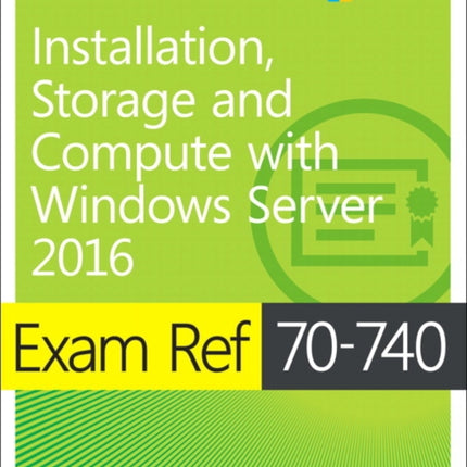 Exam Ref 70-740 Installation, Storage and Compute with Windows Server 2016