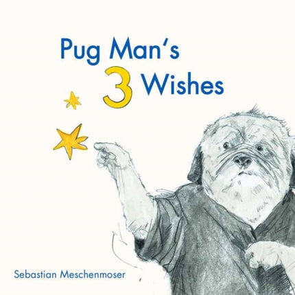 Pug Man's 3 Wishes