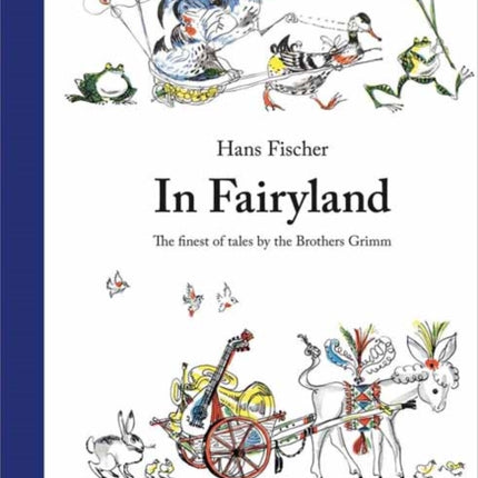 In Fairyland: The Finest of Tales by the Brothers Grimm