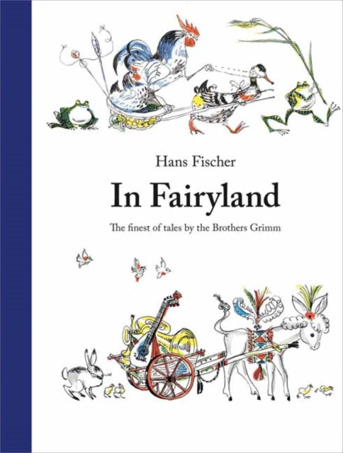 In Fairyland: The Finest of Tales by the Brothers Grimm