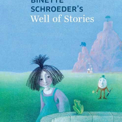 Binette Schroeder's Well of Stories