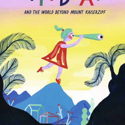 Ida and the World Beyond Mount Kaiserzipf