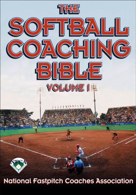 The Softball Coaching Bible, Volume I