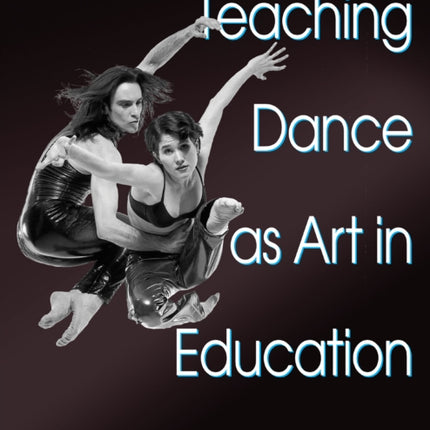 Teaching Dance as Art in Education