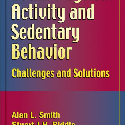 Youth Physical Activity and Sedentary Behavior: Challenges and Solutions