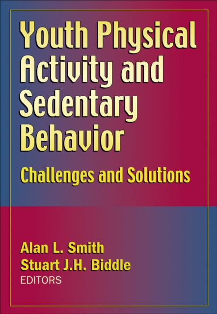 Youth Physical Activity and Sedentary Behavior: Challenges and Solutions