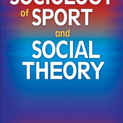 Sociology of Sport and Social Theory