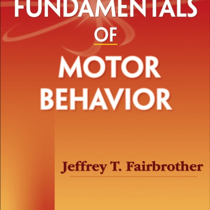 Fundamentals of Motor Behavior