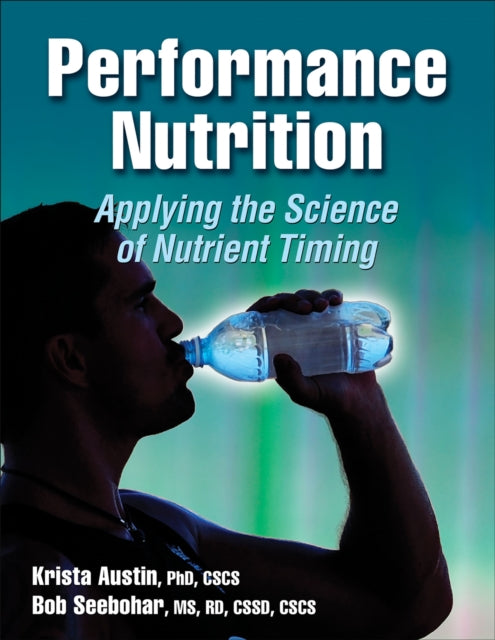 Performance Nutrition: Applying the Science of Nutrient Timing