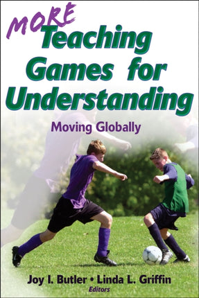 More Teaching Games for Understanding: Moving Globally