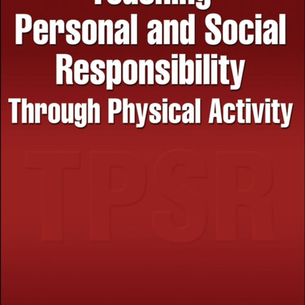 Teaching Personal and Social Responsibility Through Physical Activity