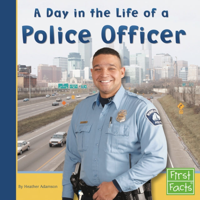 A Day in the Life of a Police Officer First Facts Community Helpers at Work