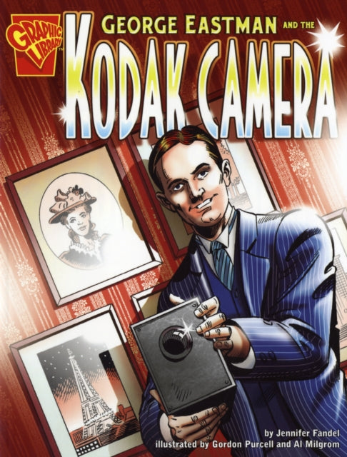 George Eastman and the Kodak Camera (Inventions and Discovery)